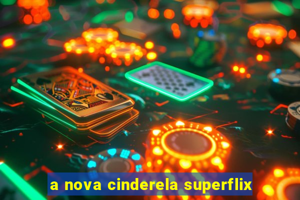 a nova cinderela superflix